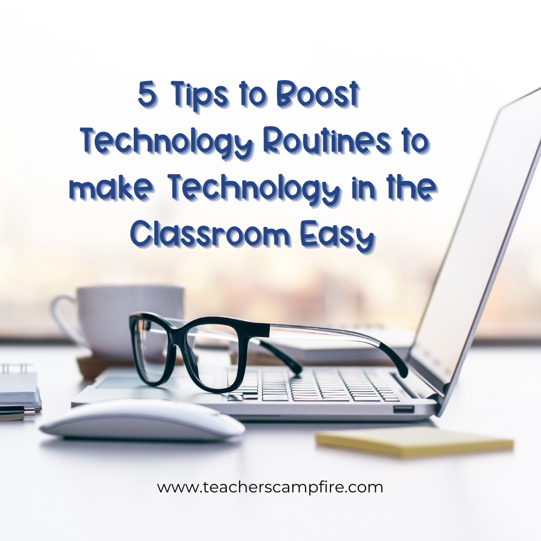5 Tips to Boost Technology Routines to make Technology in the Classroom Easy